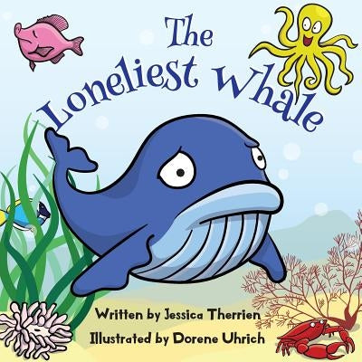 The Loneliest Whale by Uhrich, Dorene