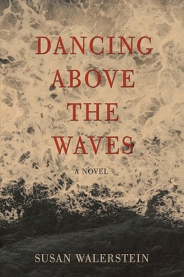 Dancing Above the Waves by Walerstein, Susan