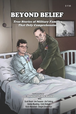 Beyond Belief: True Stories of Military Families That Defy Comprehension by Sterner, Pamla M.