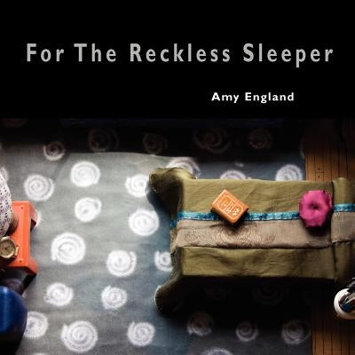 For The Reckless Sleeper by England, Amy