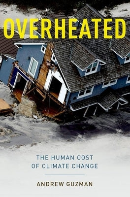 Overheated: The Human Cost of Climate Change by Guzman, Andrew T.