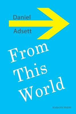 From This World by Adsett, Daniel