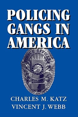 Policing Gangs in America by Katz, Charles M.