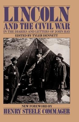 Lincoln and the Civil War: In the Diaries and Letters of John Hay by Hay, John