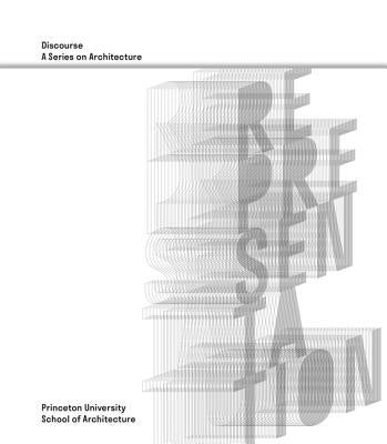 Representation: Discourse, a Series on Architecture by de Leon, Monica Ponce