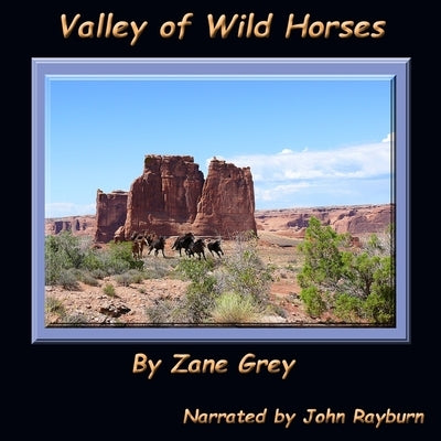 Valley of Wild Horses by Grey, Zane