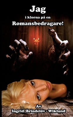 Jag i klorna på en romansbedragare by Brindelöv -. Wiklund, Ingrid