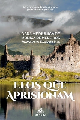 Elos que aprisionam: Em uma guerra de clãs, só o amor poderá interromper a dor by Medeiros, Monica de