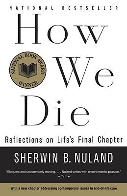 How We Die: Reflections on Life's Final Chapter, New Edition by Nuland, Sherwin B.