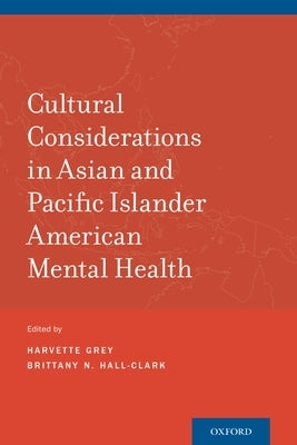 Cultural Considerations in Asian and Pacific Islander American Mental Health by Grey, Harvette