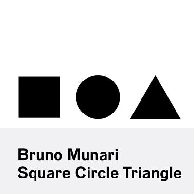 Bruno Munari: Square, Circle, Triangle by Munari, Bruno