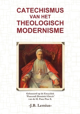 Catechismus van het Theologisch Modernisme by Lemius, J. B.