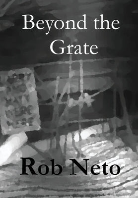 Beyond the Grate by Neto, Rob