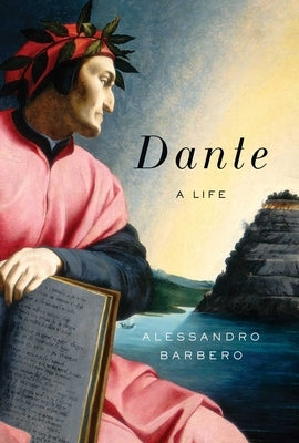 Dante: A Life by Barbero, Alessandro