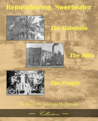 Remembering Sweetwater - The Mansions, the Mills, the People by McDonald, William L.