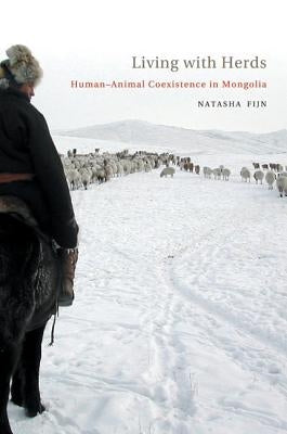Living with Herds: Human-Animal Coexistence in Mongolia by Fijn, Natasha