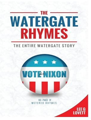 The Watergate Rhymes: The Entire Watergate Story by Lovett, Lee G.