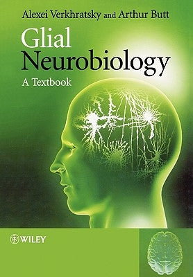 Glial Neurobiology: A Textbook by Verkhratsky, Alexei