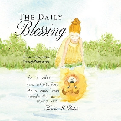 The Daily Blessing: Scripture Storytelling Through Watercolors by Baker, Theresa M.