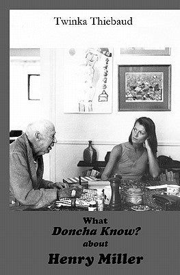 What DONCHA KNOW? about HENRY MILLER by Thiebaud, Twinka
