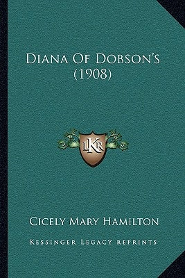 Diana Of Dobson's (1908) by Hamilton, Cicely Mary