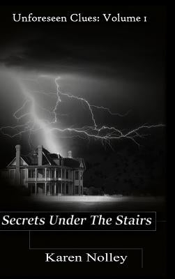Secrets Under the Stairs by Nolley, Karen