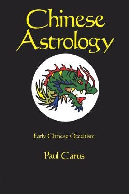 Chinese Astrology by Carus, Paul