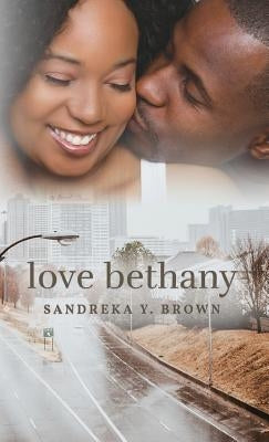 Love Bethany by Brown, Sandreka Y.