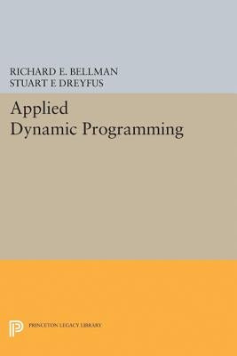 Applied Dynamic Programming by Bellman, Richard E.