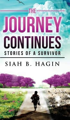 The Journey Continues: Stories Of A Survivor by Hagin, Siah B.