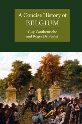 A Concise History of Belgium by Vanthemsche, Guy