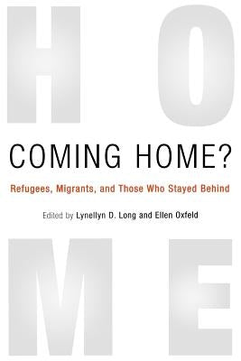 Coming Home?: Refugees, Migrants, and Those Who Stayed Behind by Long, Lynellyn D.
