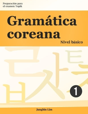 Gramática coreana: Nivel básico 1 by Lim, Jungbin