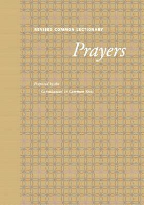 Revised Common Lectionary Prayers: Proposed by the Consultation on Common Texts by Fortress Press