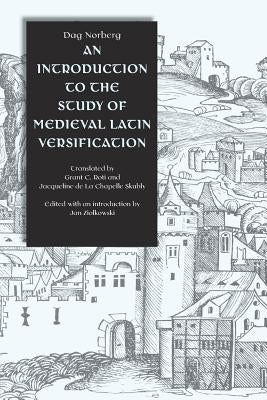 An Introduction to the Study of Medieval Latin Versification by Norberg, Dag Ludvig