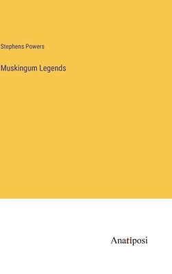 Muskingum Legends by Powers, Stephens