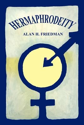 Hermaphrodeity by Friedman, Alan H.