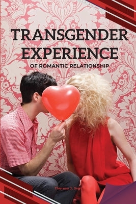Transgender Experience of Romantic Relationship by Smith, Theresa J.