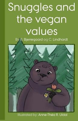 Snuggles and the vegan values: [Illustrated (in black and white) by: Anne-Théa R. Uldal] by Bjerregaard, Bjorn