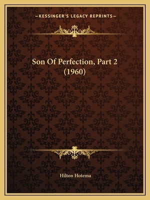 Son Of Perfection, Part 2 (1960) by Hotema, Hilton