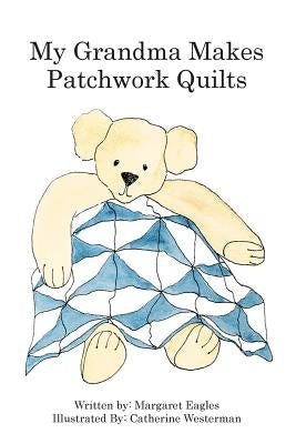 My Grandma makes patchwork quilts by Westerman, Catherine