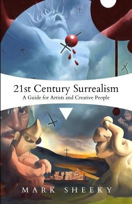 21st Century Surrealism: A Guide for Artists and Creative People by Sheeky, Mark