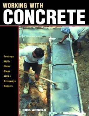 Working with Concrete by Arnold, Rick