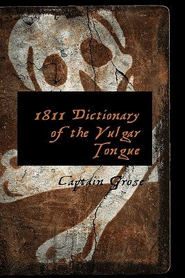 1811 Dictionary of the Vulgar Tongue by Grose, Captain