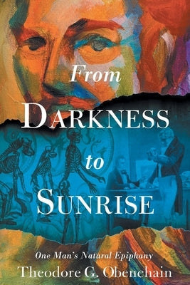 From Darkness to Sunrise: One Man's Natural Epiphany by Obenchain, Theodore G.