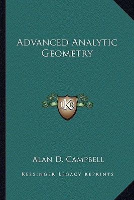 Advanced Analytic Geometry by Campbell, Alan D.