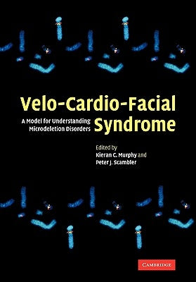 Velo-Cardio-Facial Syndrome: A Model for Understanding Microdeletion Disorders by Murphy, Kieran C.
