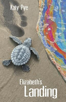 Elizabeth's Landing by Pye, Katy