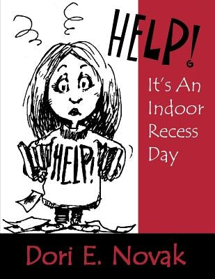 Help! It′s an Indoor Recess Day by Novak, Dori E.
