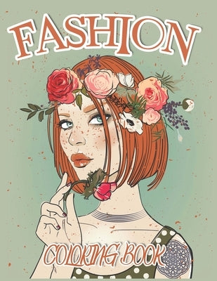 Fashion Coloring Book: Dresses, Fashion, Makeup, Women faces Coloring Book And Many More, 300 Fun Coloring Pages For Adults, Teens, and Girls by Hagen, Fegan